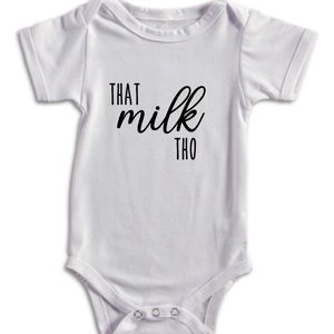 That Milk Tho onesie